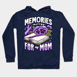 Memories Matter For My Mom Aalzheimer Awareness Pansy Diary Hoodie